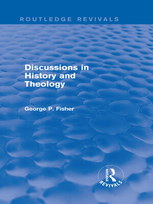 cover image of Discussions in History and Theology (Routledge Revivals)